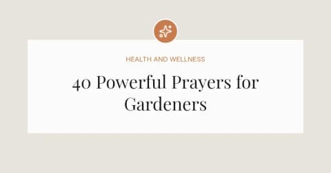40 Powerful Prayers for Gardeners