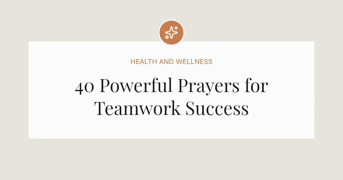 40 Powerful Prayers for Teamwork Success