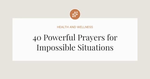 40 Powerful Prayers for Impossible Situations