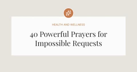 40 Powerful Prayers for Impossible Requests