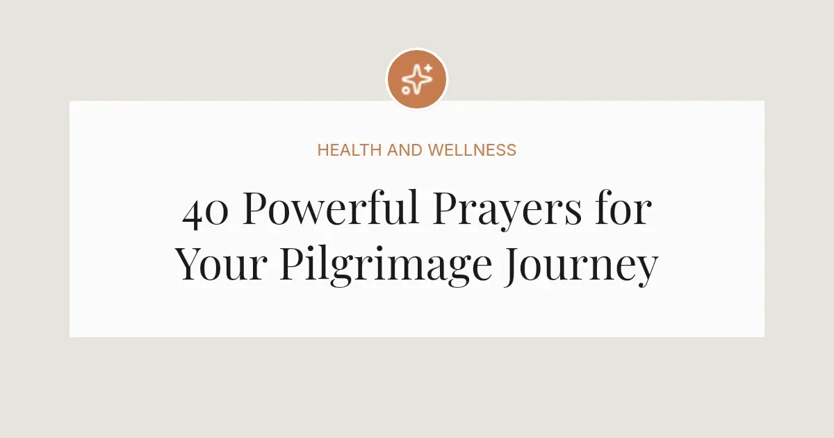 40 Powerful Prayers for Pilgrimage