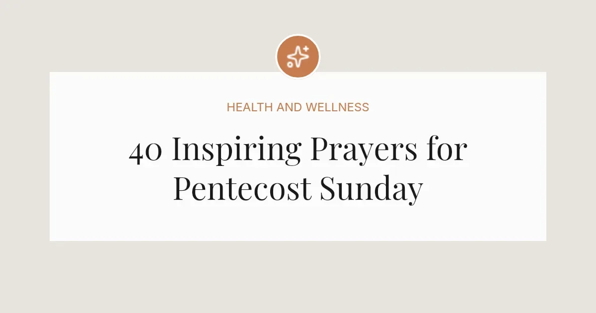 40 Inspiring Prayers for Pentecost Sunday