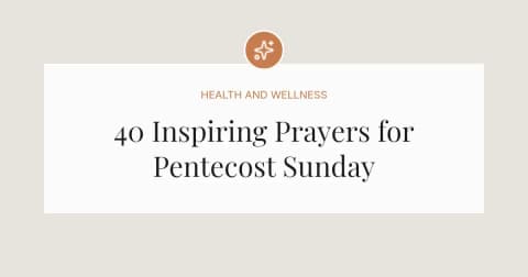 40 Inspiring Prayers for Pentecost Sunday