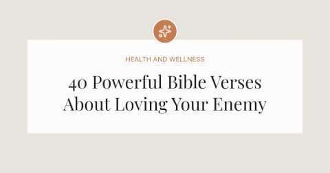 40 Powerful Bible Verses About Loving Your Enemy