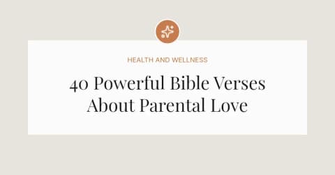 40 Powerful Bible Verses About Parental Love