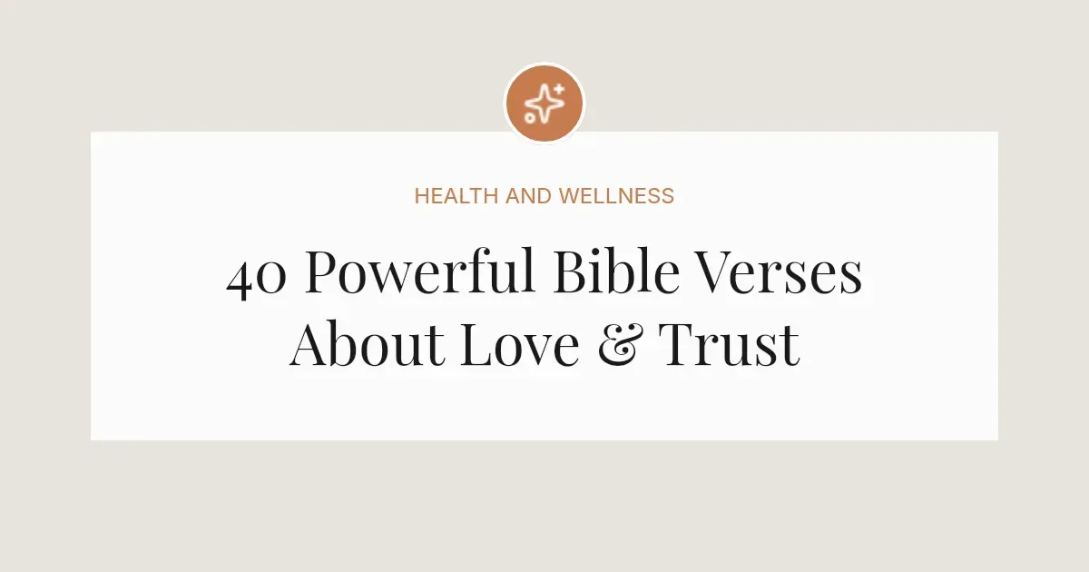 40 Powerful Bible Verses About Love & Trust