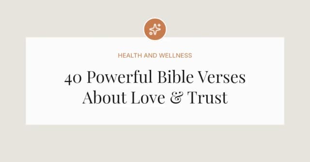 40 Powerful Bible Verses About Love & Trust