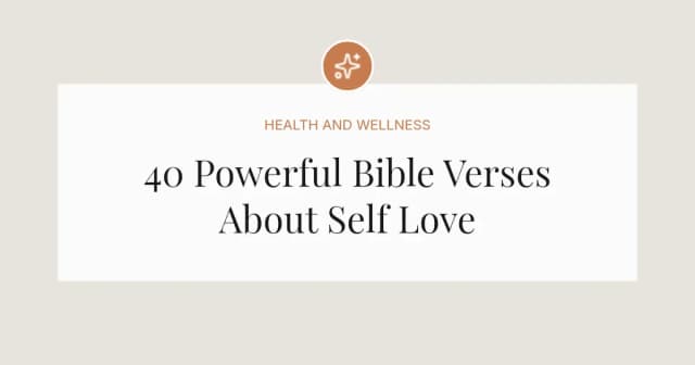 40 Powerful Bible Verses About Self Love