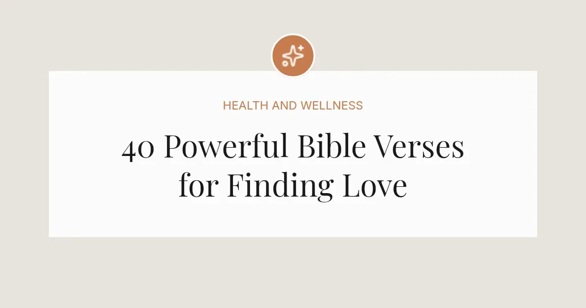 40 Powerful Bible Verses for Finding Love