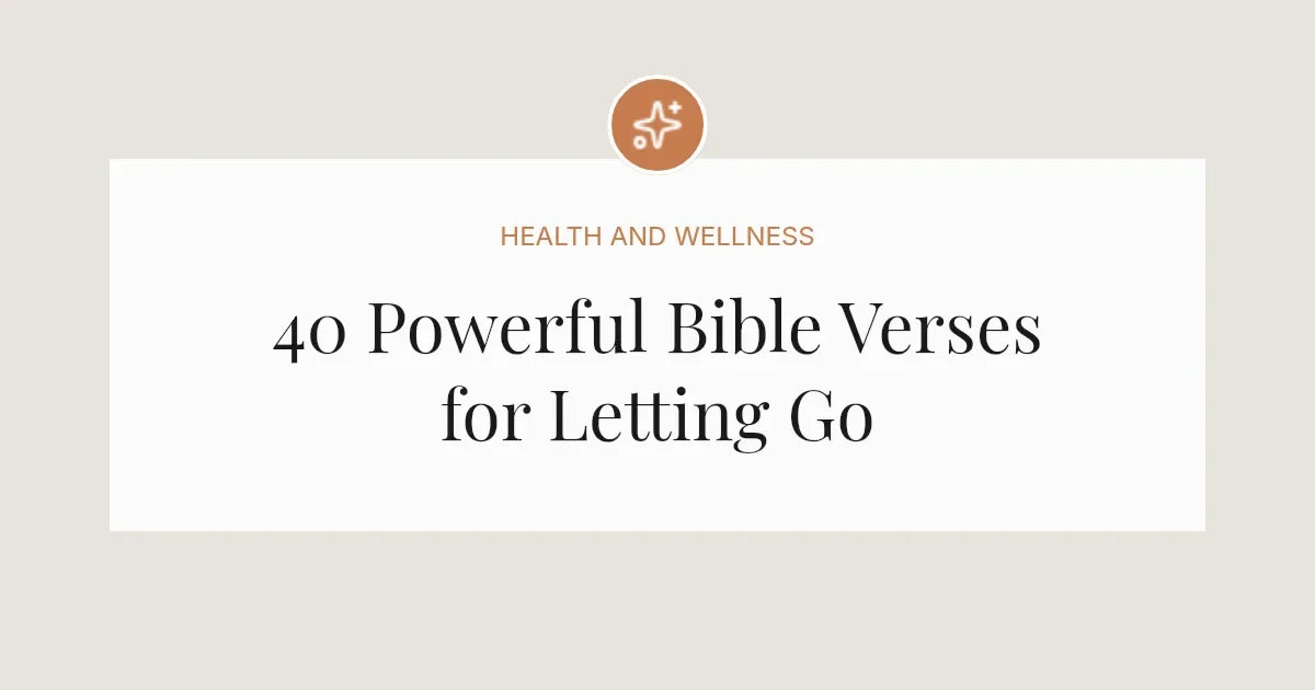 40 Powerful Bible Verses for Letting Go
