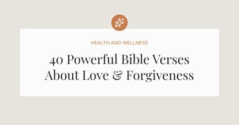 40 Powerful Bible Verses About Love & Forgiveness