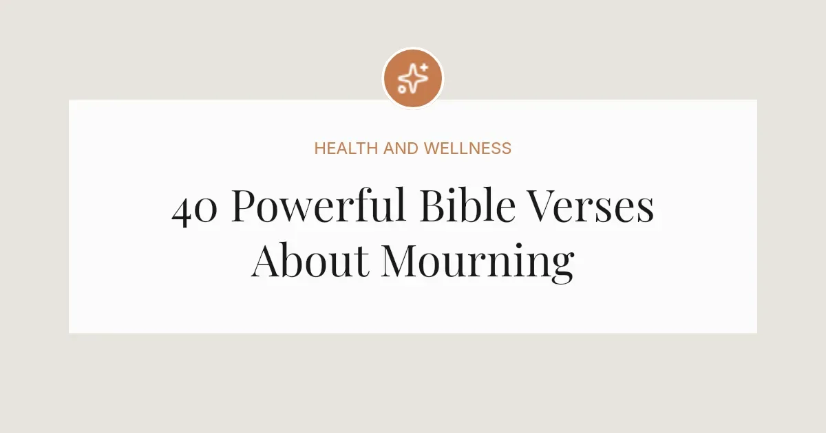 40 Powerful Bible Verses About Mourning