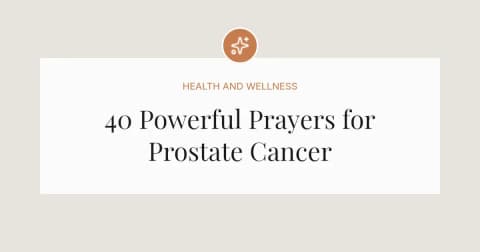 40 Powerful Prayers for Prostate Cancer
