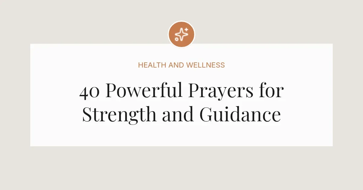 40 Powerful Prayers for Strength and Guidance