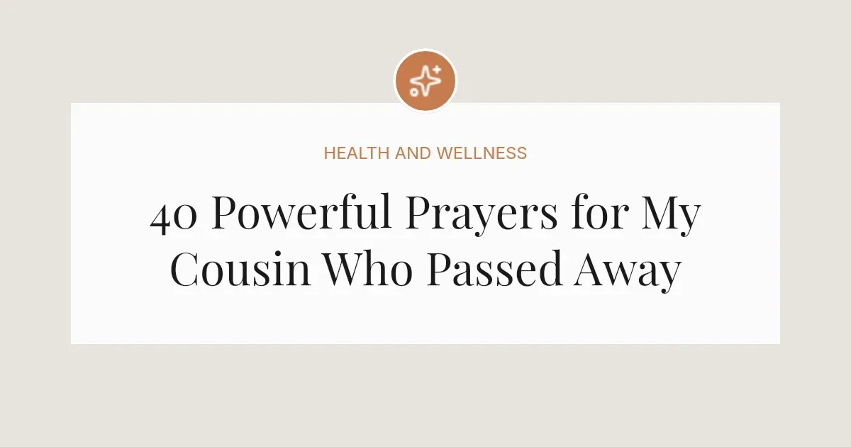 40 Powerful Prayers for My Cousin Who Passed Away