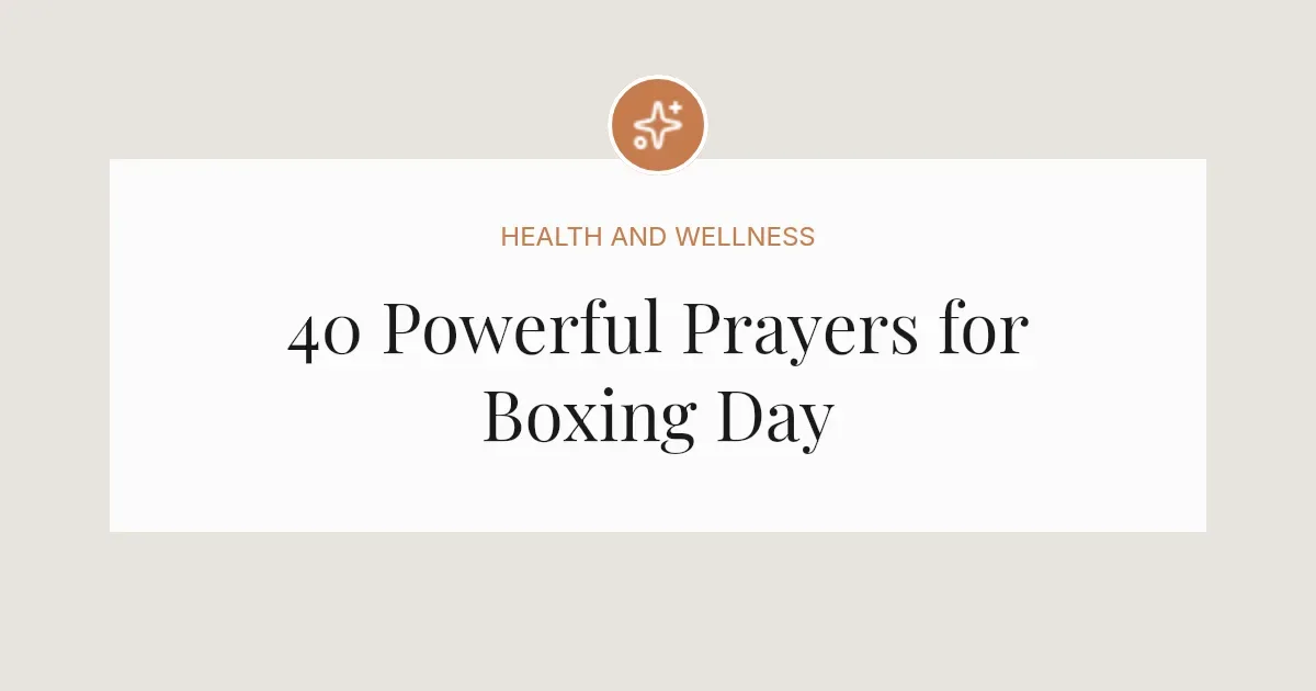 40 Powerful Prayers for Boxing Day