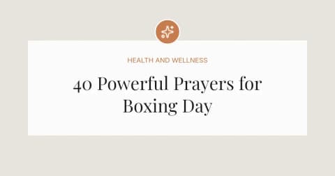 40 Powerful Prayers for Boxing Day