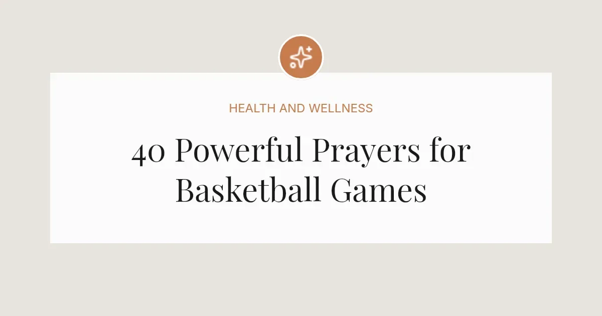 40 Powerful Prayers for Basketball Games