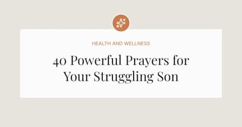 40 Powerful Prayers for my Struggling Son