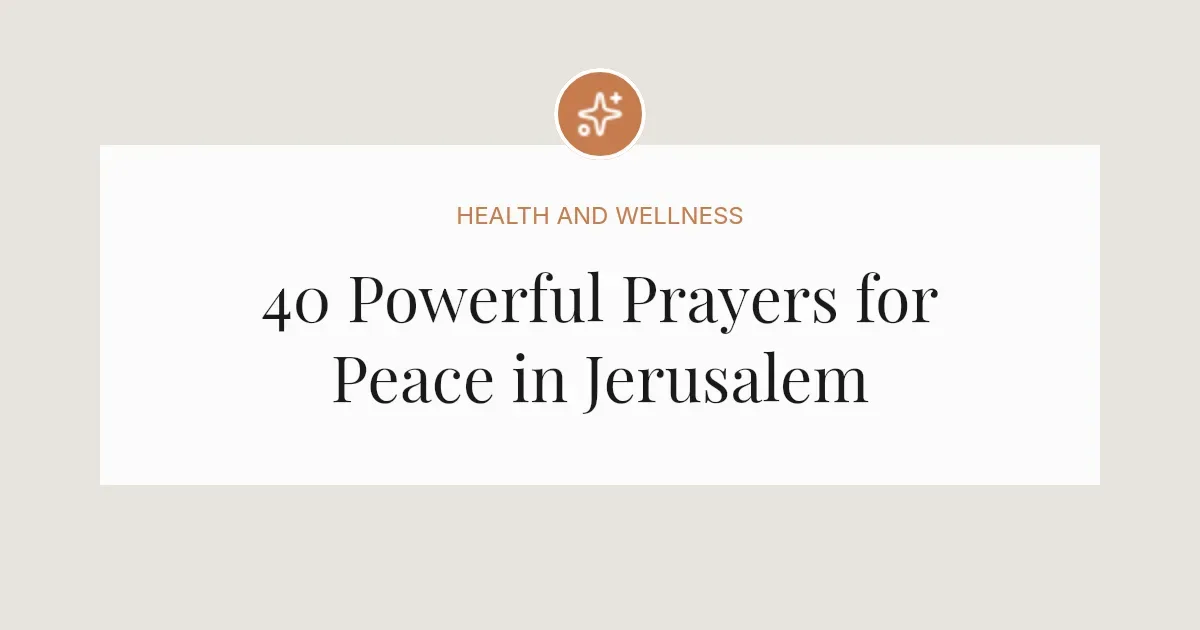 40 Powerful Prayers for Peace in Jerusalem