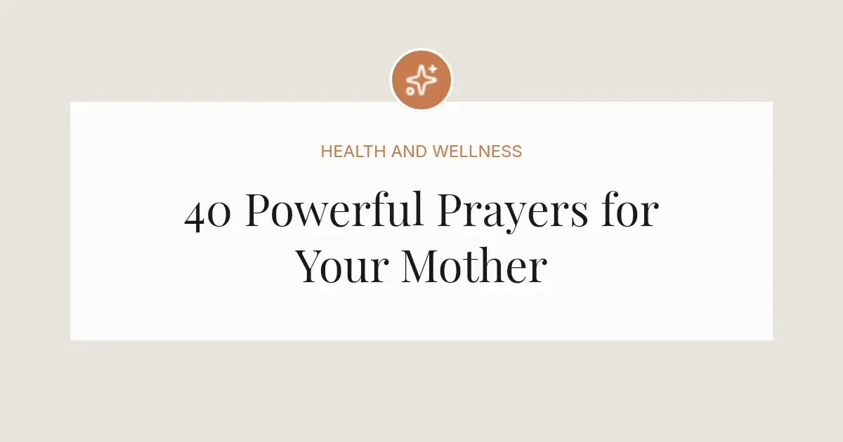 40 Powerful Prayers for my Mother