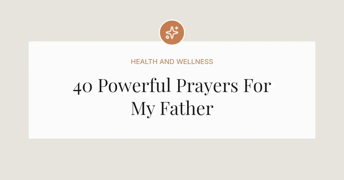 40 Powerful Prayers For My Father