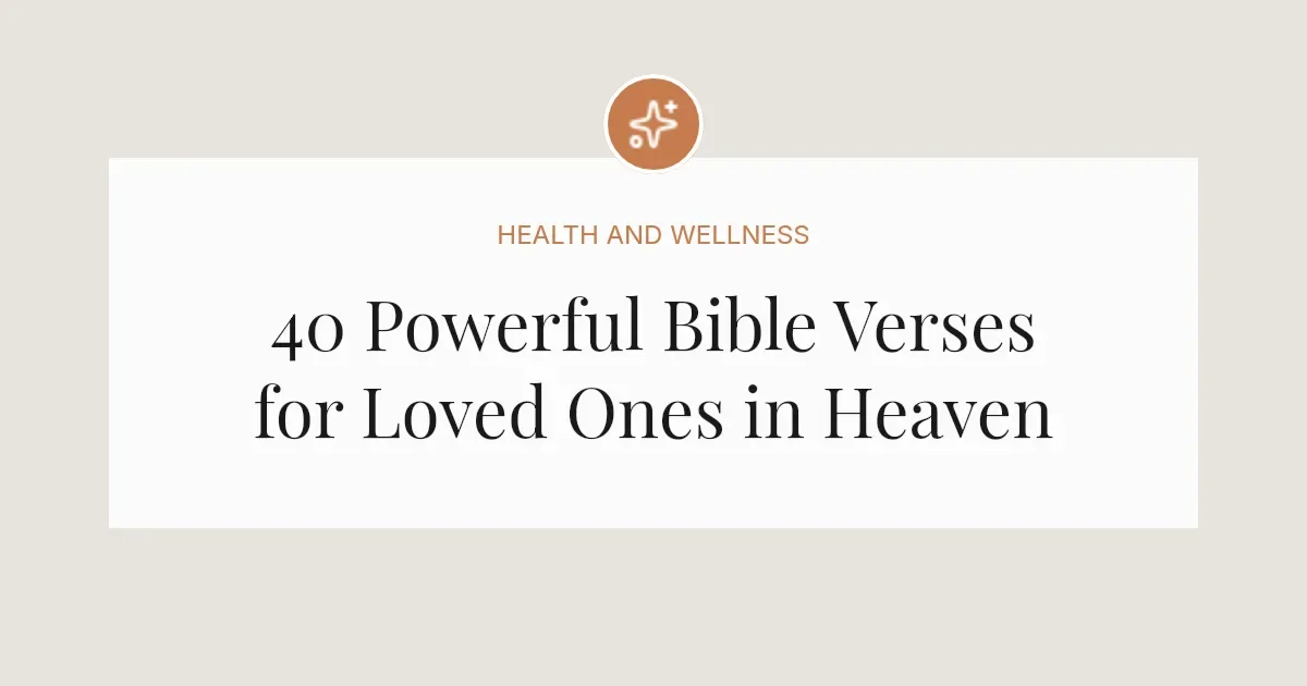 40 Powerful Bible Verses for Loved Ones in Heaven