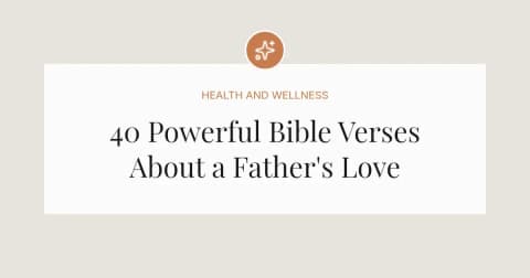 40 Powerful Bible Verses About a Father's Love