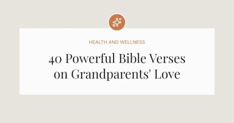 40 Powerful Bible Verses on Grandparents' Love