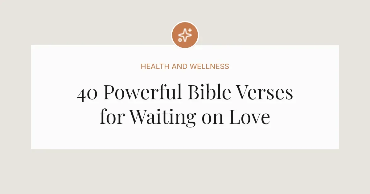 40 Powerful Bible Verses for Waiting on Love