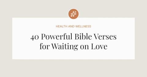 40 Powerful Bible Verses for Waiting on Love