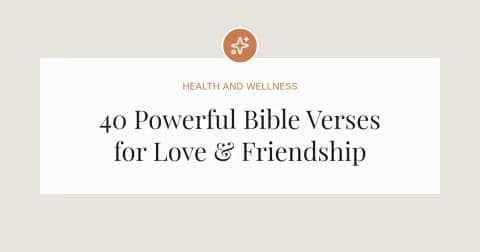 40 Powerful Bible Verses about Love and Friendship
