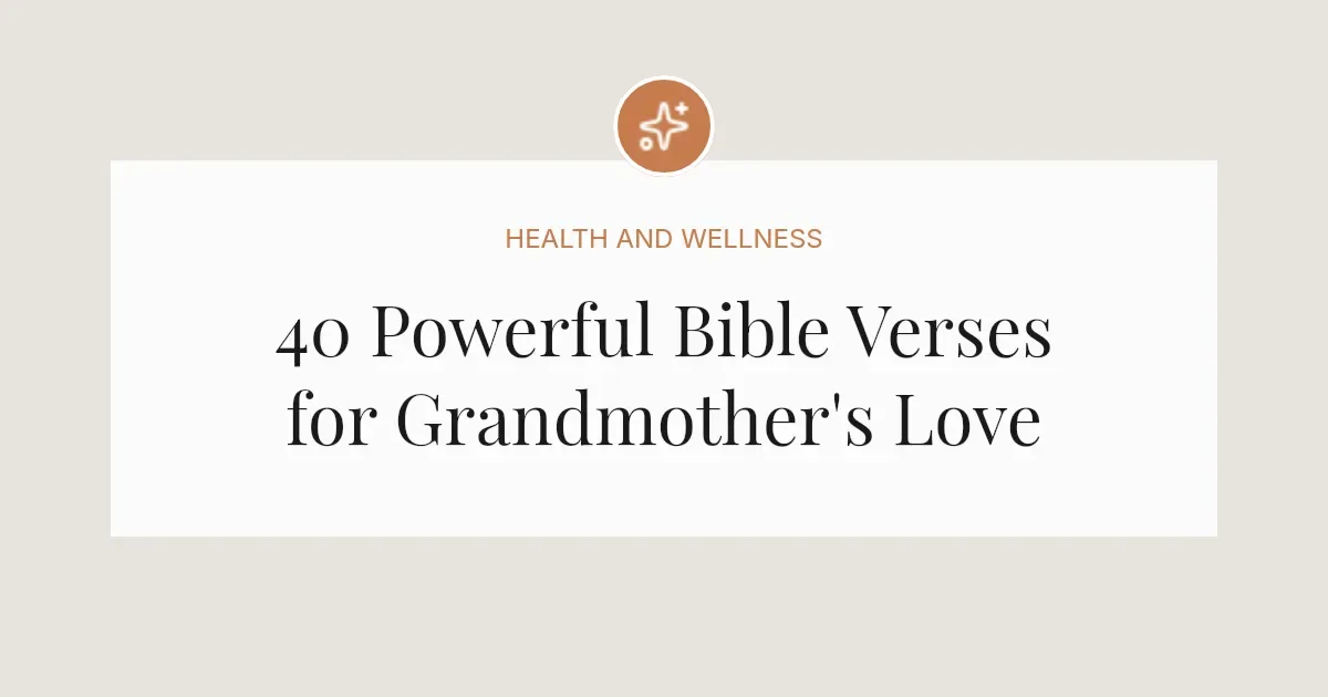 40 Powerful Bible Verses for Grandmother's Love
