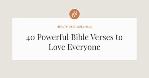 40 Powerful Bible Verses to Love Everyone