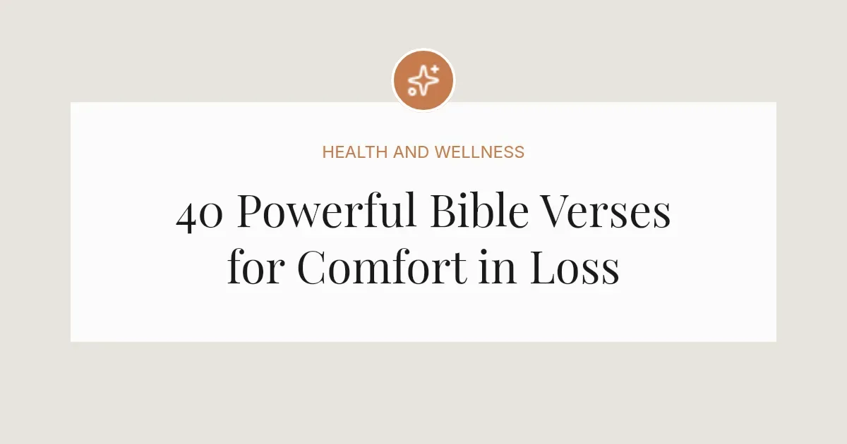 40 Powerful Bible Verses for Comfort in Loss