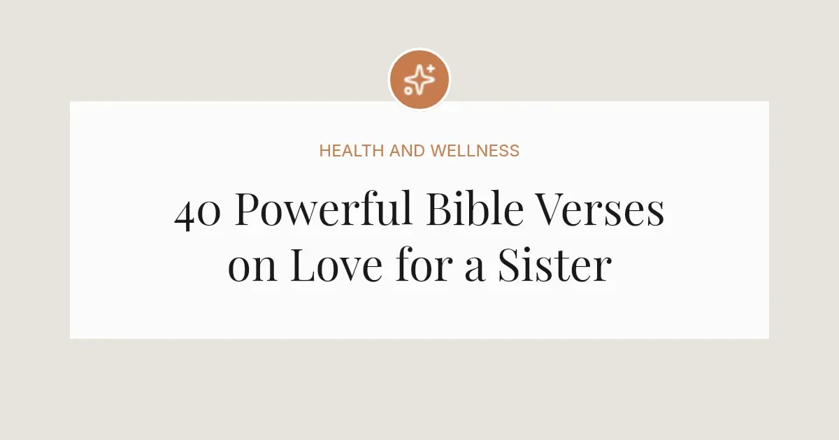 40 Powerful Bible Verses on Love for a Sister