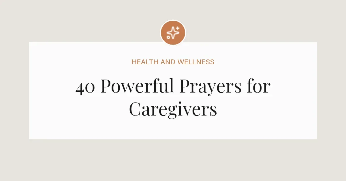 40 Powerful Prayers for Caregivers