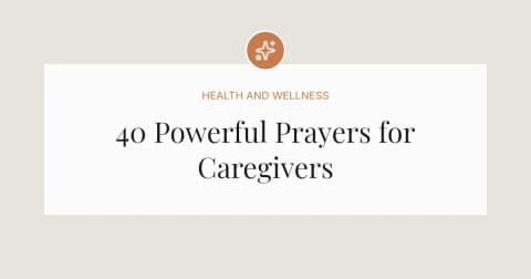 40 Powerful Prayers for Caregivers