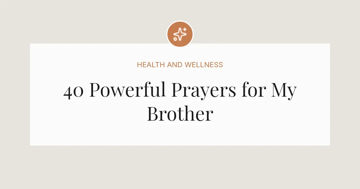 40 Powerful Prayers for My Brother