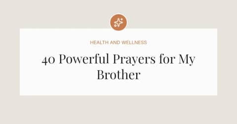 40 Powerful Prayers for My Brother