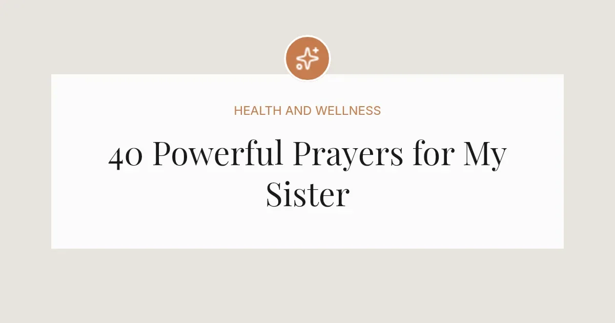 40 Powerful Prayers for My Sister