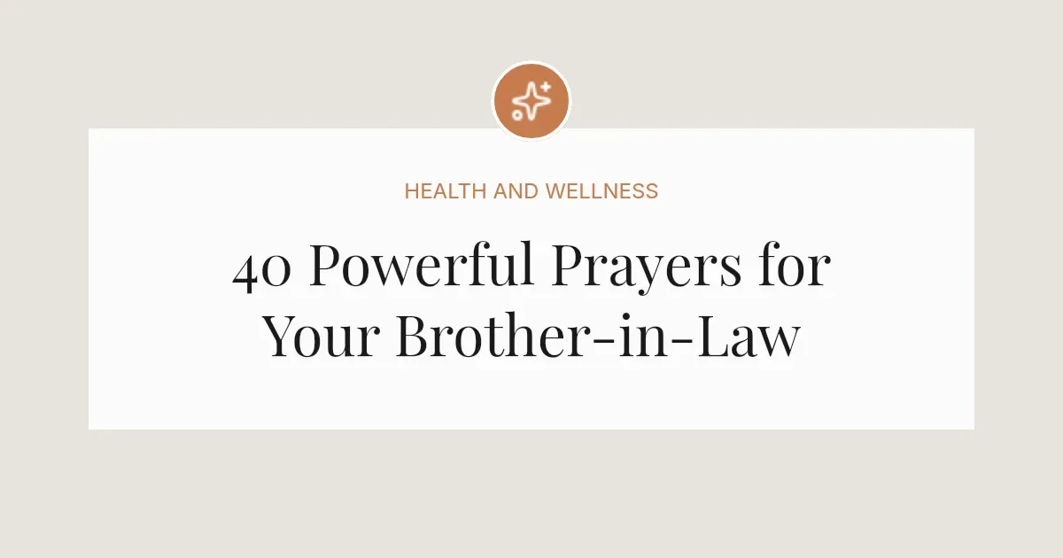 40 Powerful Prayers for my Brother-in-Law