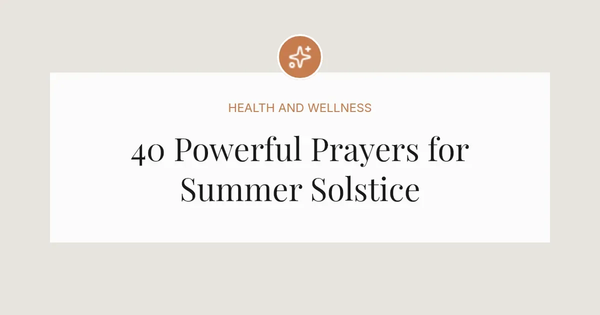 40 Powerful Prayers for Summer Solstice