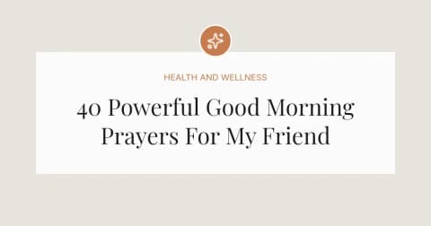40 Powerful Good Morning Prayers For My Friend