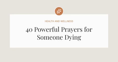40 Powerful Prayers for Someone Dying