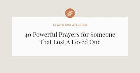 40 Powerful Prayers for Someone That Lost A Loved One