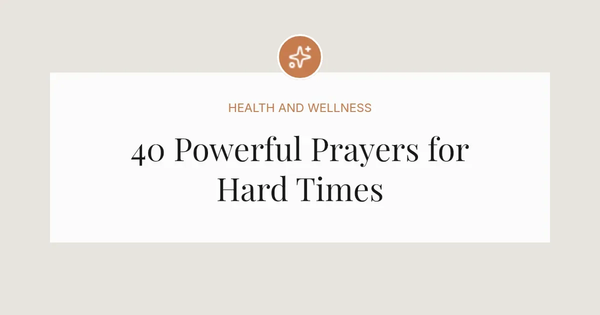 40 Powerful Prayers for Hard Times