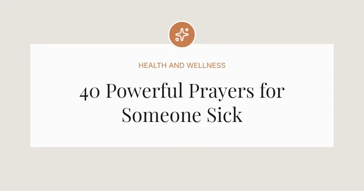40 Powerful Prayers for Someone Sick