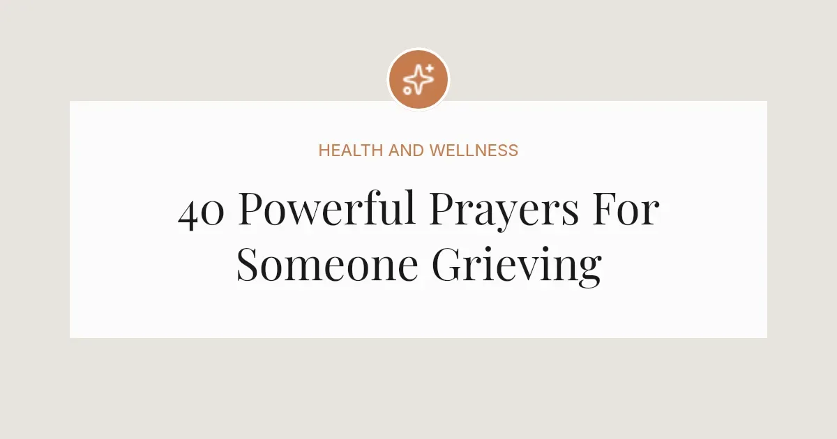 40 Powerful Prayers For Someone Grieving