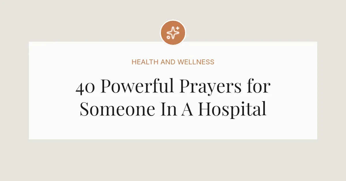 40 Powerful Prayers for Someone In A Hospital